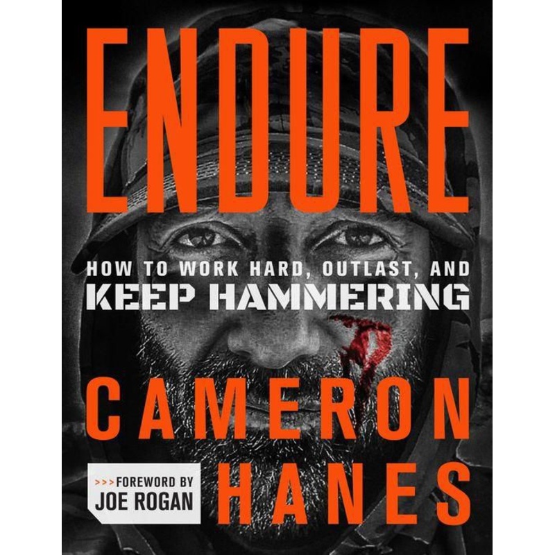 Endure: How to Work Hard, Outlast, and Keep Hammering Hardcover