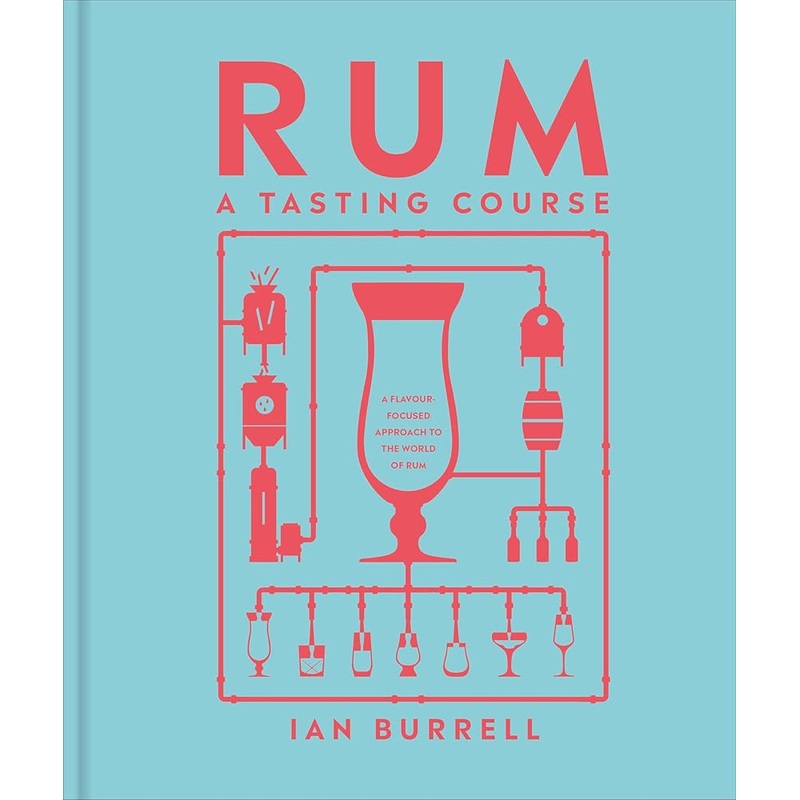 Rum A Tasting Course: A Flavor-Focused Approach to the World of Rum