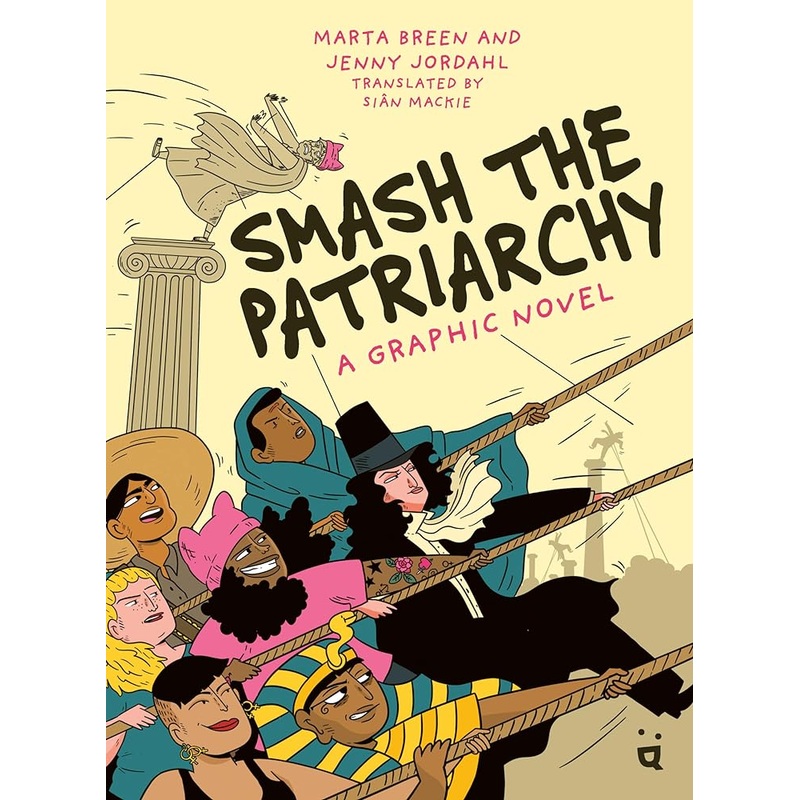 Smash the Patriarchy: A Graphic Novel