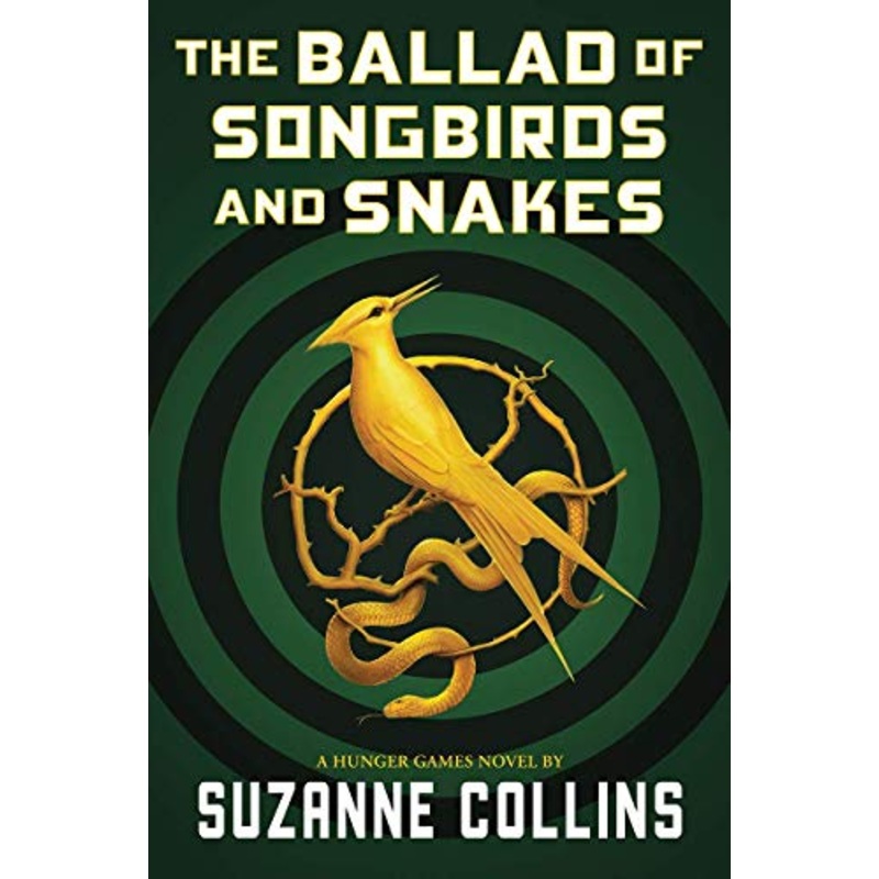 The Ballad Of Songbirds And Snakes (A Hunger Games Novel) by Suzanne Collins