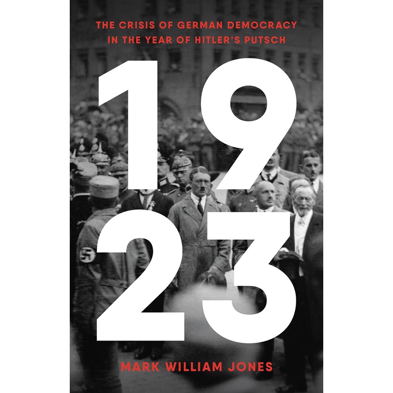 1923: The Crisis of German Democracy in the Year of Hitler’s Putsch Hardcover