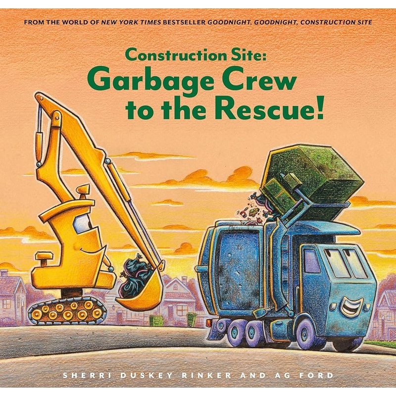 Construction Site: Garbage Crew to the Rescue! (Goodnight, Goodnight, Construc)
