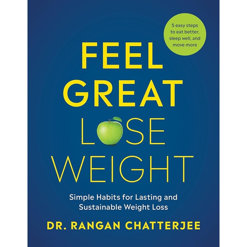 Feel Great, Lose Weight: Simple Habits for Lasting and Sustainable Weight Loss *Signed by Rangan Chatterjee*