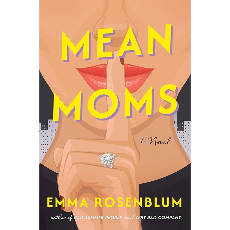 Mean Moms: A Novel by Emma Rosenblum