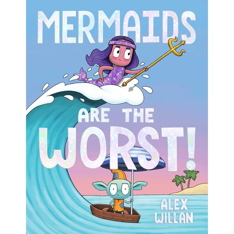 Mermaids Are the Worst! (The Worst! Series) by Alex Willan