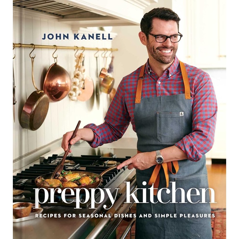 Preppy Kitchen: Recipes for Seasonal Dishes and Simple Pleasures (A Cookbook)