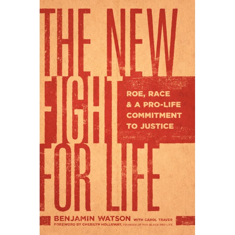 The New Fight for Life: Roe, Race, and a Pro-Life Commitment to Justice Hardcover