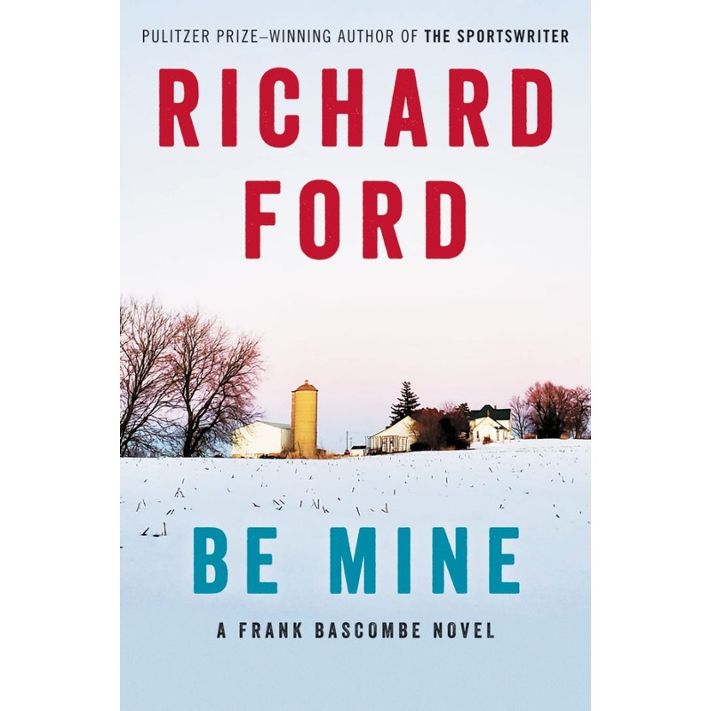 Be Mine: A Frank Bascombe Novel Hardcover