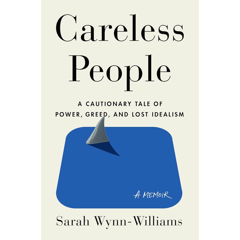 Careless People: A Cautionary Tale of Power, Greed, and Lost Idealism Hardcover
