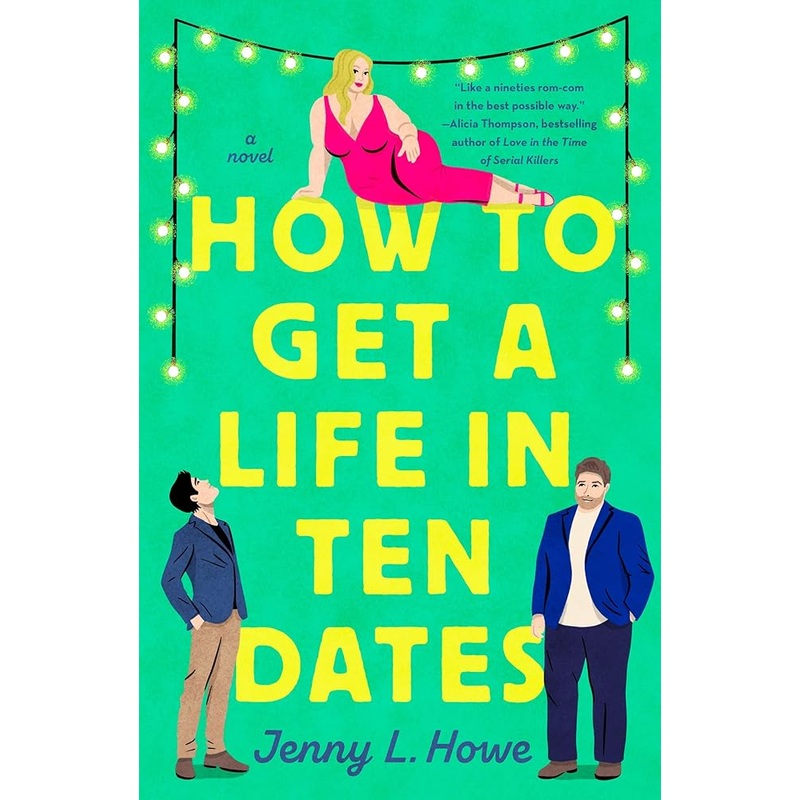 How to Get a Life in Ten Dates: A Novel