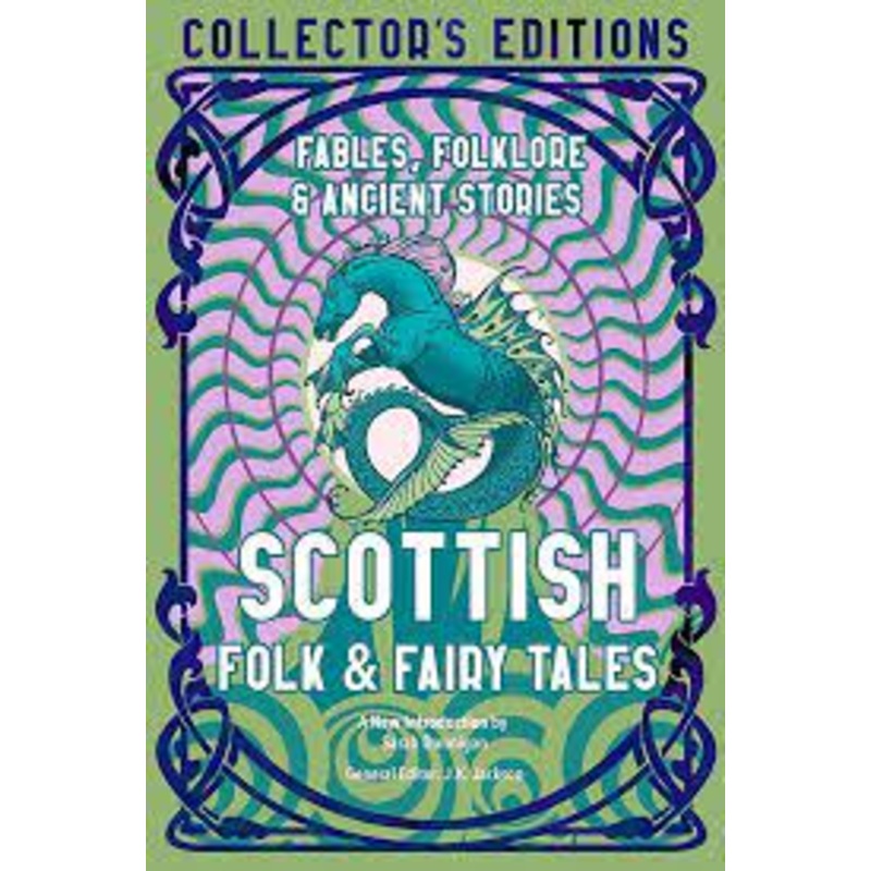 Scottish Folk & Fairy Tales: Ancient Wisdom, Fables & Folkore