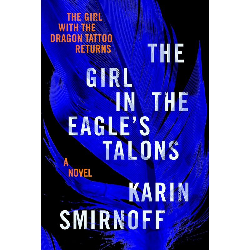 The Girl in the Eagle’s Talons: A Lisbeth Salander Novel Hardcover