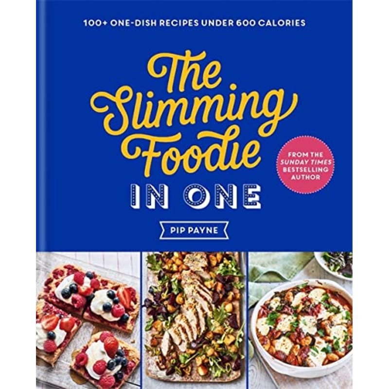 The Slimming Foodie in One: The No.1 Sunday Times Bestseller by Pip Payne | Healthy,Low-Calorie Recipes Book for Weight Loss,Easy Meals & Home Cooking