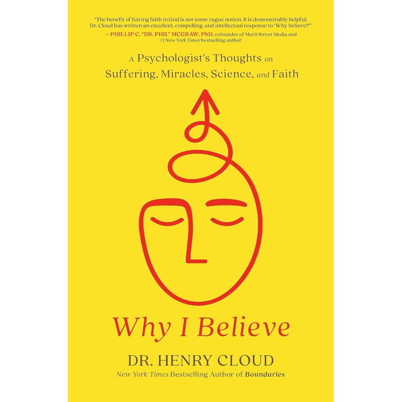 Why I Believe: A Psychologist’s Thoughts on Suffering, Miracles, Science, and Faith Hardcover