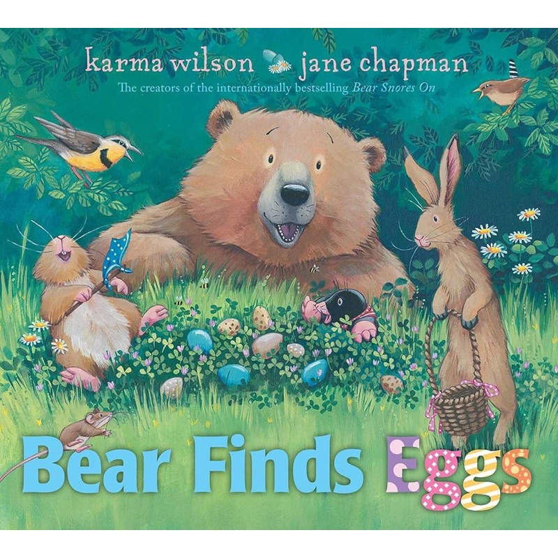 Bear Finds Eggs (The Bear Books) by Karma Wilson, Jane Chapman