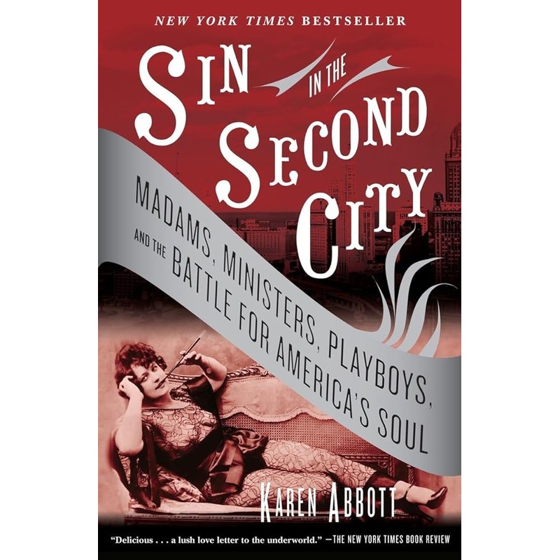 Sin in the Second City: Madams, Ministers, Playboys, and the Battle for America’s Soul