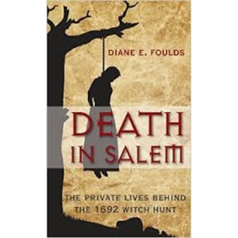 Death in Salem: The Private Lives Behind the 1692 Witch Hunt