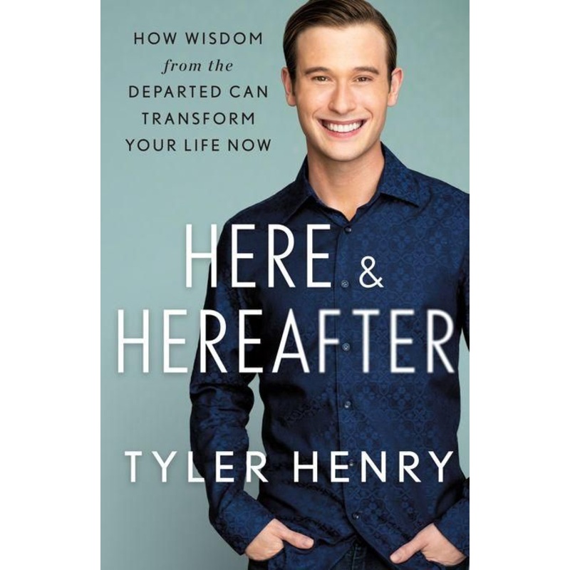 Here & Hereafter: How Wisdom from the Departed Can Transform Your Life Now Hardcover