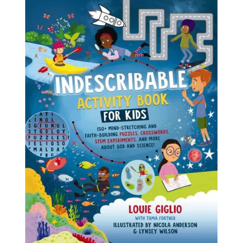 Indescribable Activity Book for Kids: 150+ Mind-Stretching and Faith-Building Puzzles, Crosswords, Stem Experiments, and More about God and Science! Paperback