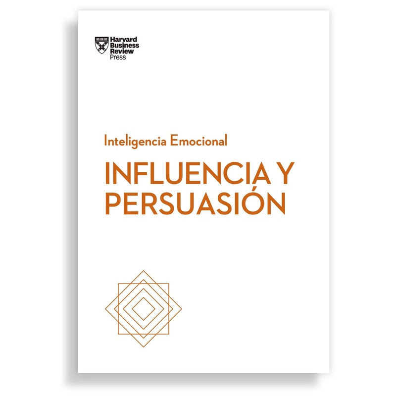 Influencia y persuasin ( Serie Inteligencia Emocional )