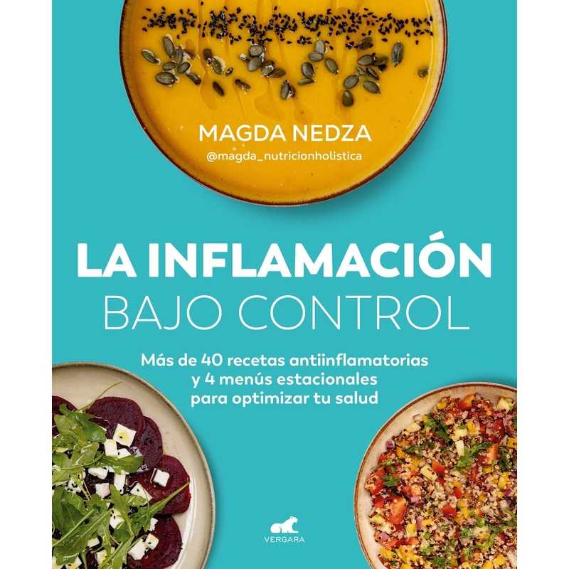 La inflamacin bajo control. Ms de 40 recetas antiinflamatorias y 4 mens estacionales para optimizar tu salud / Swelling Under Control