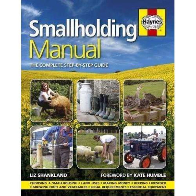 Smallholding Manual: The Complete Step-by-Step Guide Book by Liz Shankland  Farming, Homesteading, Self-Sufficiencyk, Gardening & Sustainable Living