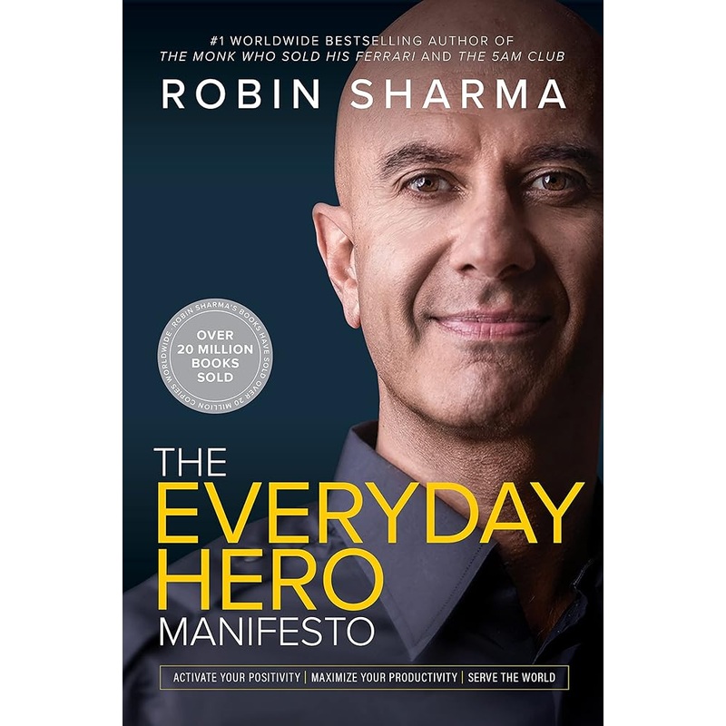 The Everyday Hero Manifesto: Activate Your Positivity, Maximize Your Productivity, Serve The World