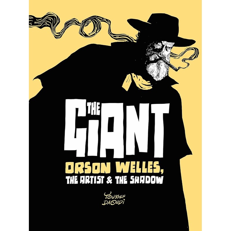 The Giant: Orson Welles, the Artist and the Shadow