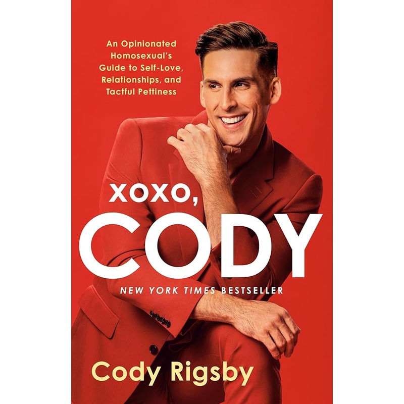 XOXO, Cody: An Opinionated Homosexual’s Guide to Self-Love, Relationships, and Tactful Pettiness