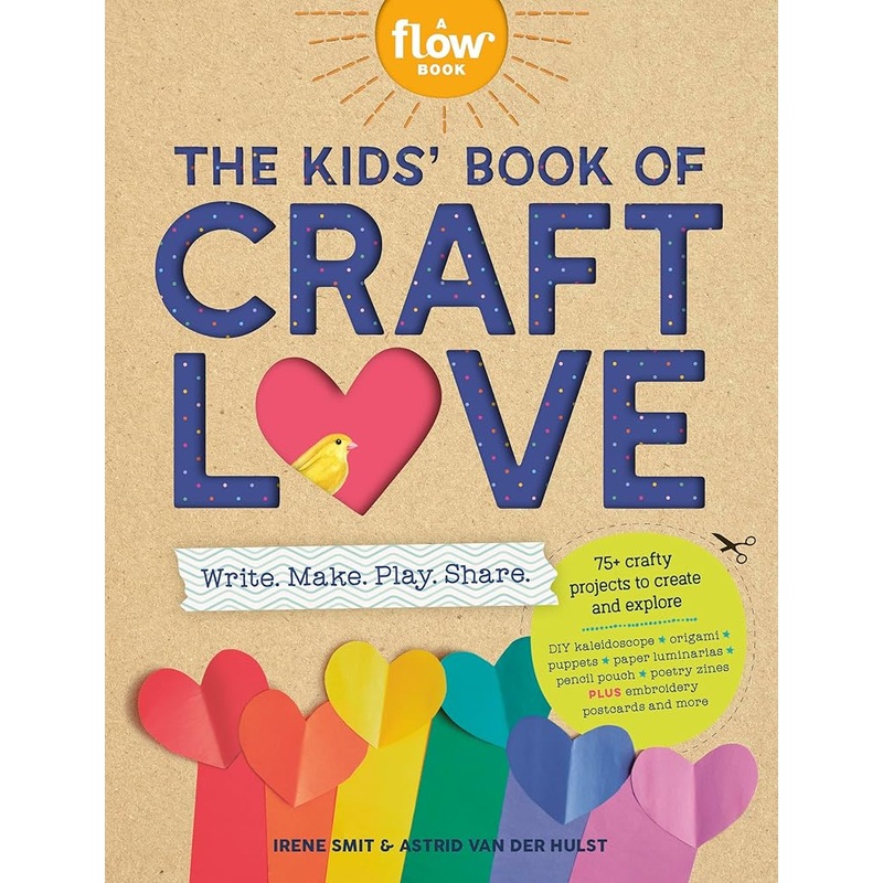 The Kids’ Book of Craft Love: Write. Make. Play. Share. (Flow)