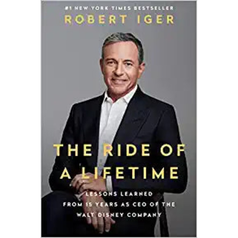 The Ride of a Lifetime: Lessons Learned from 15 Years as CEO of the Walt Disney Company Hardcover