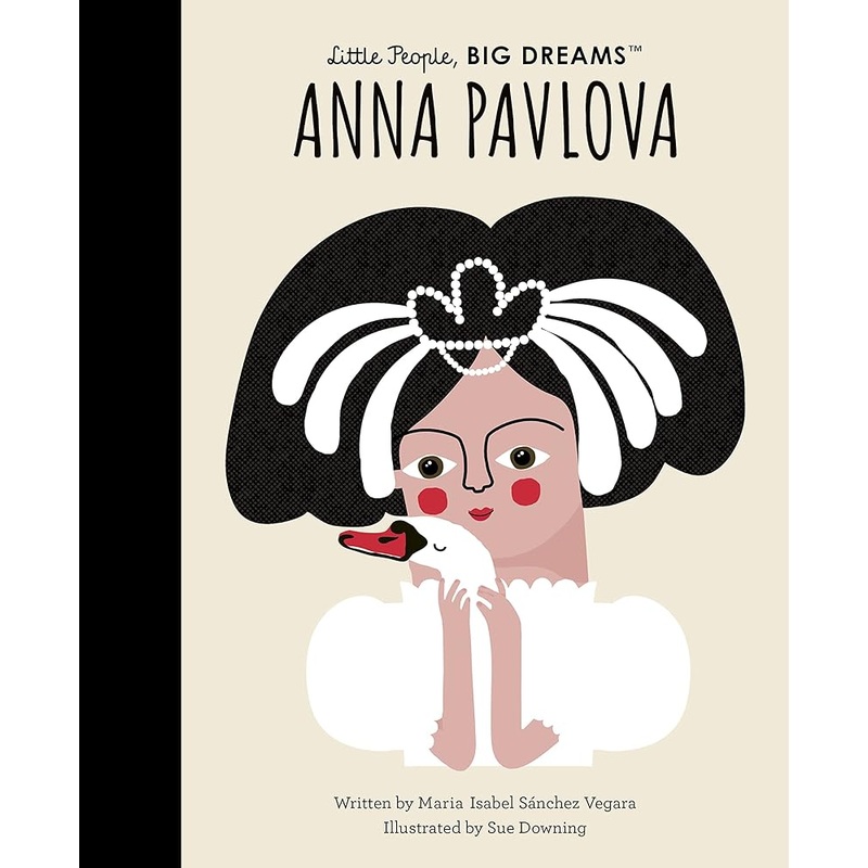 Anna Pavlova (Volume 85) (Little People, BIG DREAMS, 91)
