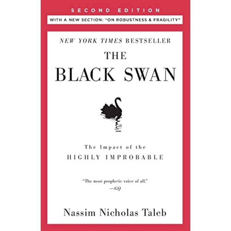 Black Swan: Second Edition: The Impact of the Highly Improbable: With a New Section: On Robustness and Fragility