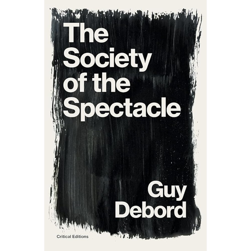 The Society of the Spectacle (Critical Editions)