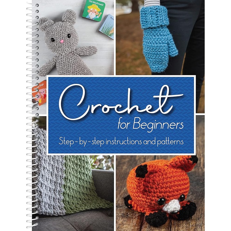 Crochet for Beginners: Step-by-Step Instructions and Patterns