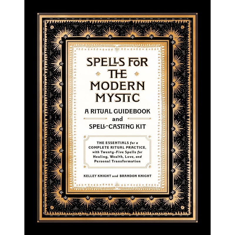 Spells for the Modern Mystic : A Ritual Guidebook and Spell-Casting Kit