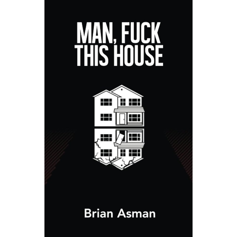 Man, Fuck This House