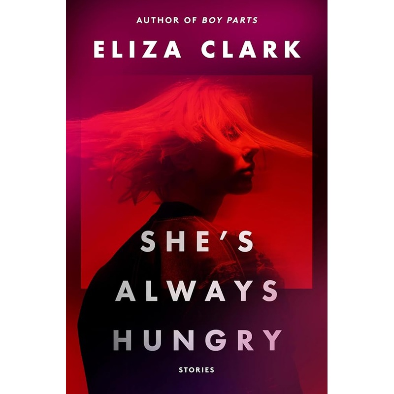 She’s Always Hungry: Stories