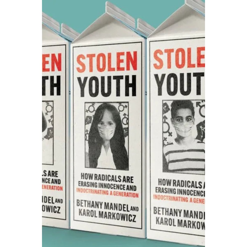Stolen Youth: How Radicals Are Erasing Innocence and Indoctrinating a Generation Hardcover