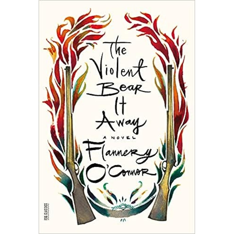 The Violent Bear It Away: A Novel