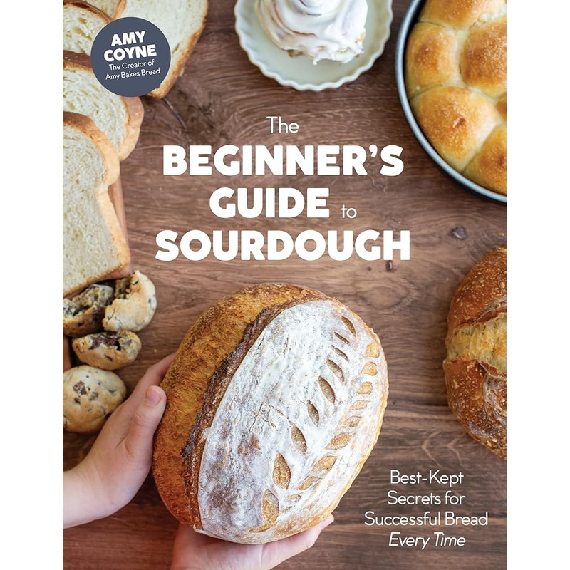 (09/16/25 PREORDER) The Beginner’s Guide to Sourdough: Best-Kept Secrets for Successful Bread Every Time