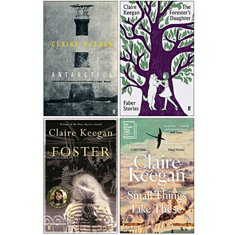 Claire Keegan Collection 4 Books Set (Antarctica, The Forester’s Daughter, Foster, Small Things Like These)