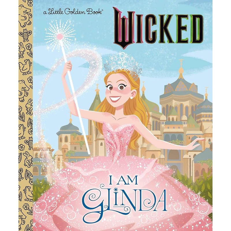 I Am Glinda (Universal Pictures Wicked) (Little Golden Book) by Mary Man-Kong, Elsa Chang
