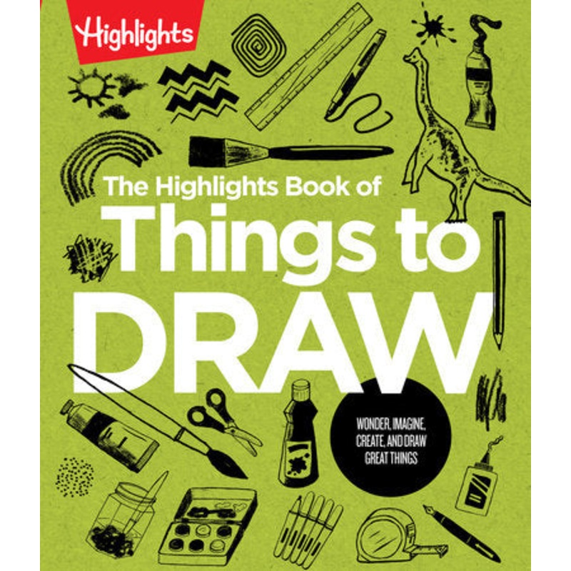 The Highlights Book of Things to Draw