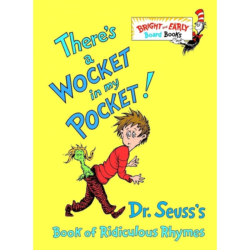 There’s a Wocket in My Pocket! (Dr. Seuss’s Book of Ridiculous Rhymes)
