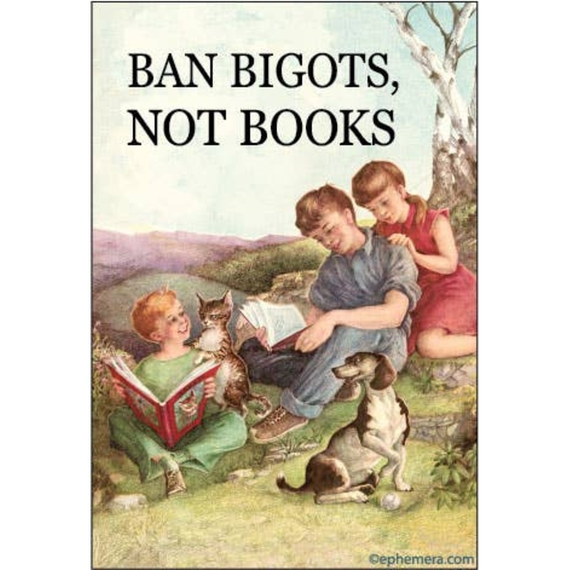 Ban Bigots, Not Books! Magnet