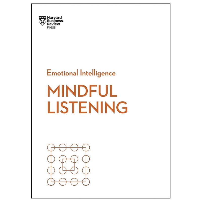 Mindful Listening (HBR Emotional Intelligence Series)