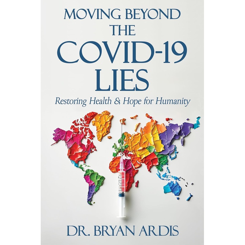 Moving Beyond the Covid-19 Lies: Restoring Health & Hope for Humanity Paperback