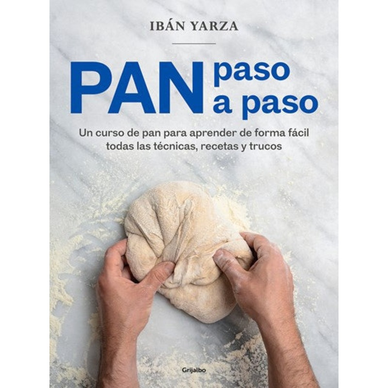 Pan paso a paso: Un curso de pan para aprender de forma fcil todas las tcnicas  , recetas y trucos / Bread Step by Step. A Bread Course