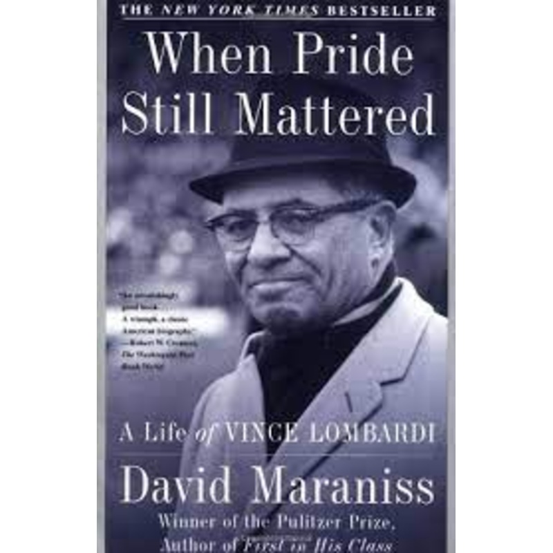 When Pride Still Mattered: A Life of Vince Lombardi